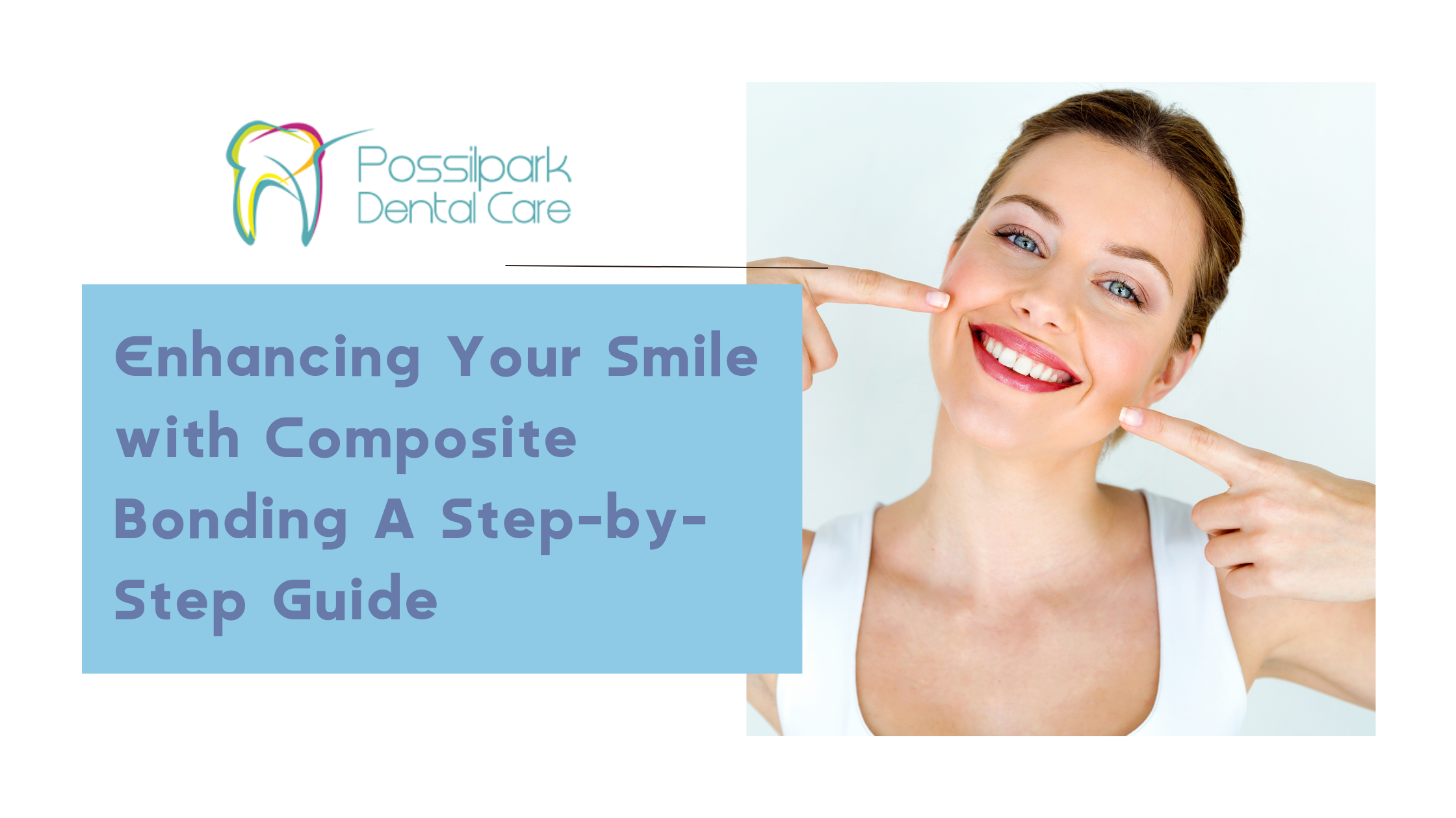 Enhancing Your Smile with Composite Bonding: A Step-by-Step Guide Enhancing Your Smile with Composite Bonding: A Step-by-Step Guide