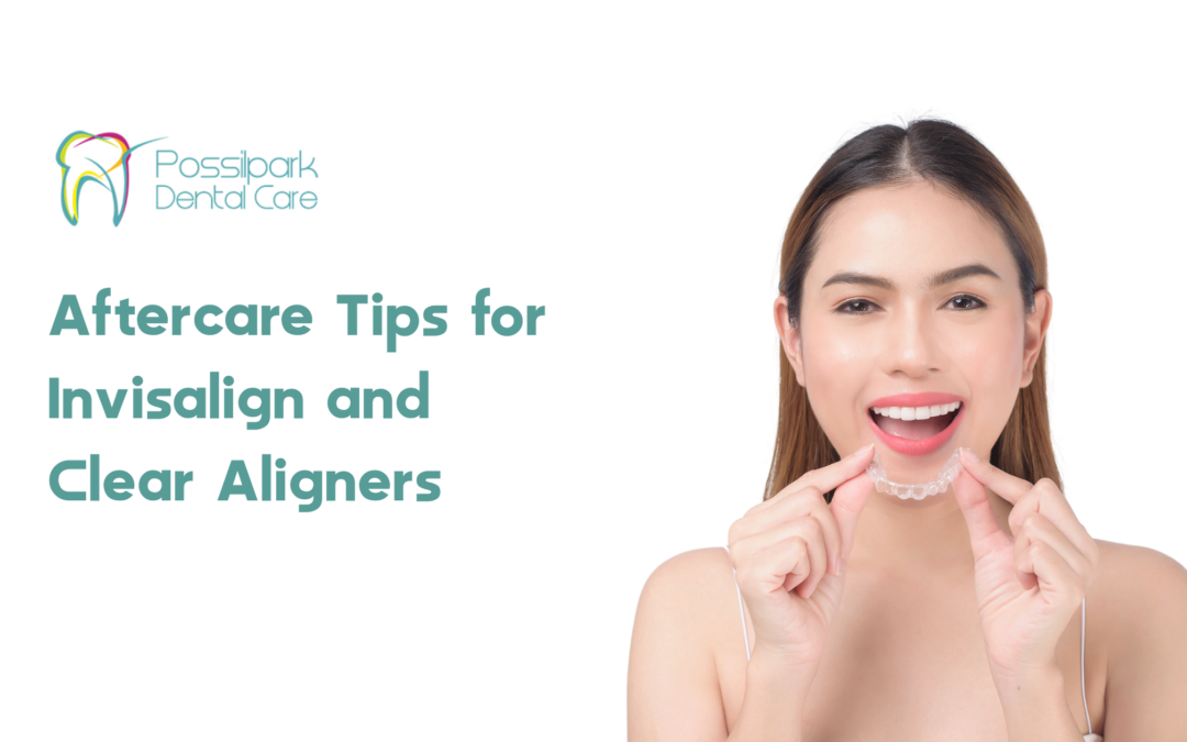 Aftercare Tips for Invisalign and Clear Aligners 