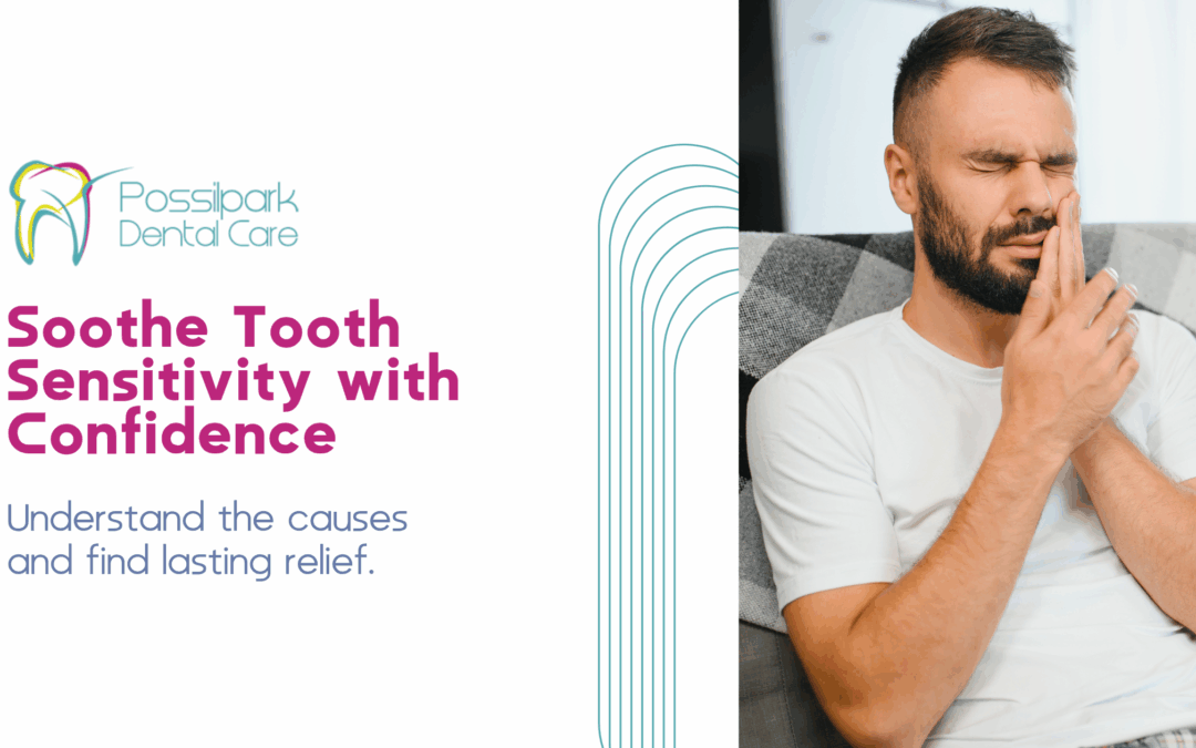 What Causes Tooth Sensitivity and How to Fix It