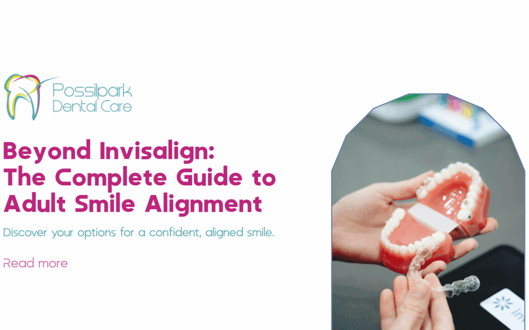 Beyond Invisalign: The Complete Guide to Adult Smile Alignment 
