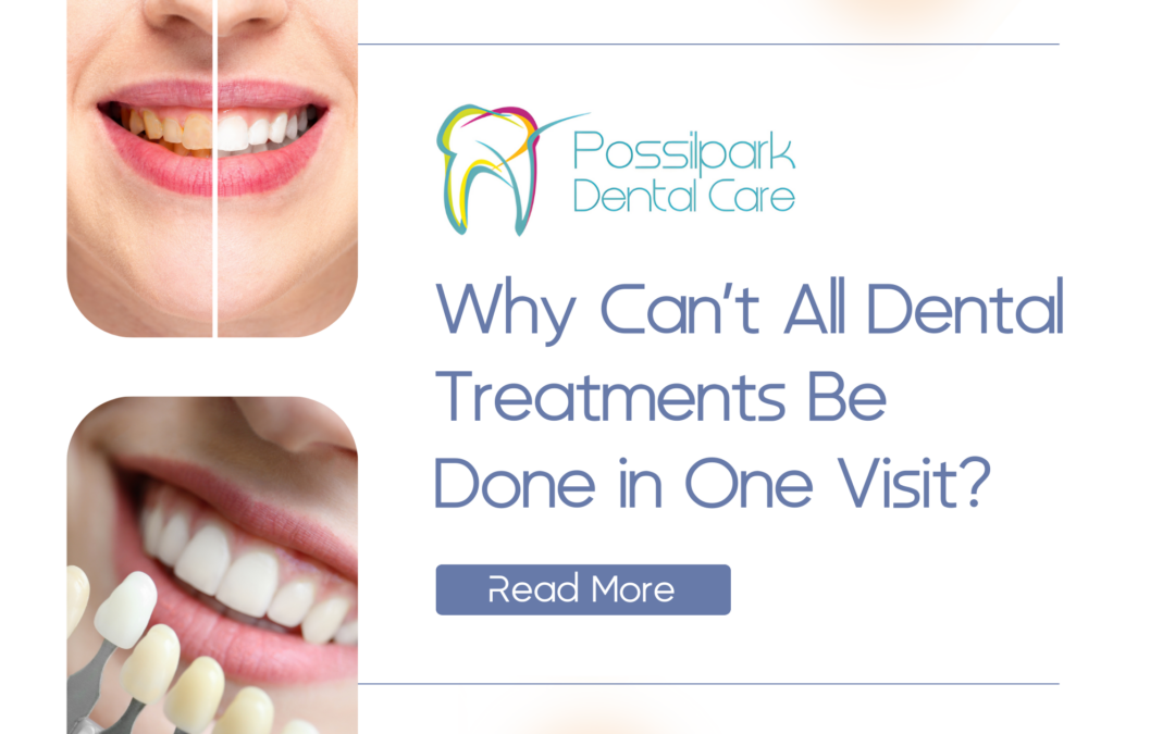 Why Can’t All Dental Treatments Be Done in One Visit? | Possilpark