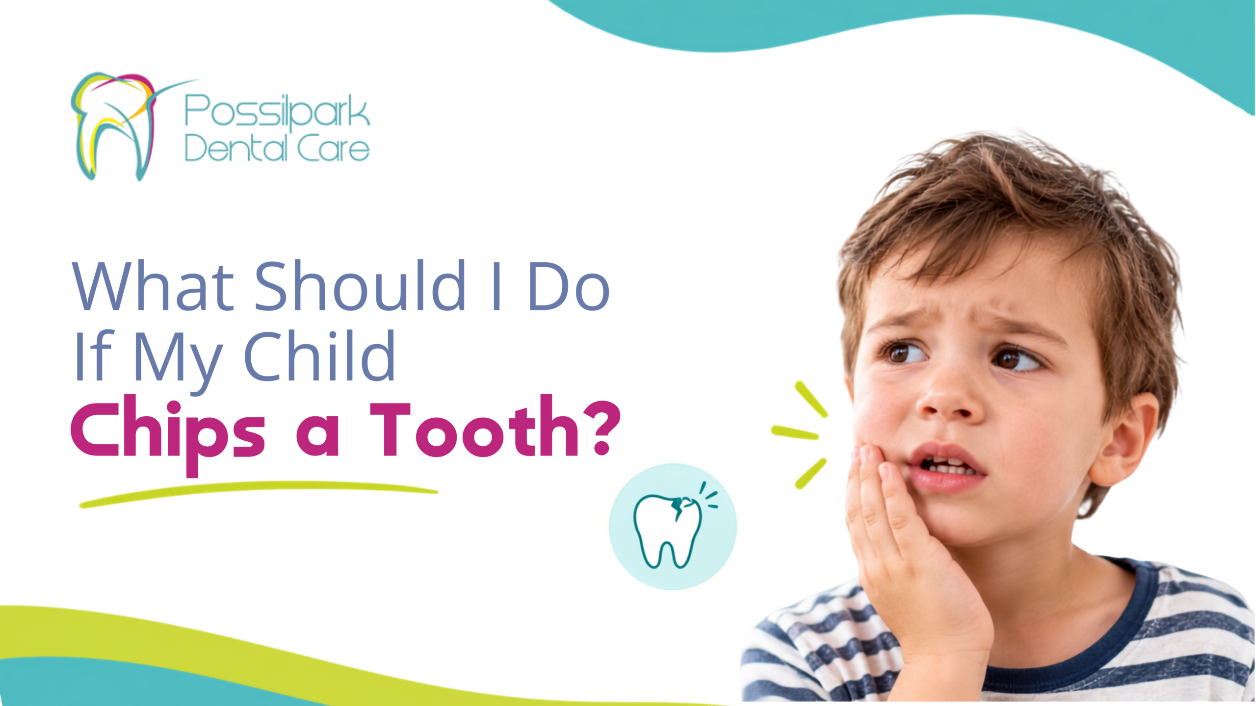 Child Chipped a Tooth? What to Do | Possilpark Dentist